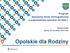 Program Specjalnej Strefy Demograficznej w województwie opolskim do 2020 r. Roman Kolek Opole, 26 września 2014 roku. Opolskie dla Rodziny