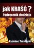 Kazimierz Turaliński. www.turalinski.pl. jak KRAŚĆ? PODRĘCZNIK ZŁODZIEJA