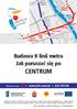 CENTRUM. Budowa II linii metra Jak poruszać się po. Dworzec. Gdański. Dworzec. Wileński. Ratusz Arsenał Stadion. Powiśle. Nowy Świat.