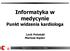 Informatyka w medycynie Punkt widzenia kardiologa