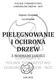 PIELĘGNOWANIE I OCHRONA DRZEW