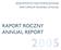 RAPORT ROCZNY ANNUAL REPORT