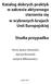 Katalog dobrych praktyk w zakresie aktywnego starzenia się w wybranych krajach Unii Europejskiej Studia przypadku