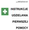 Załącznik nr 2 do Zarządzenie nr 75/2014 Rektora PWSZ w Suwałkach z dnia 29.09.2014 r. INSTRUKCJE UDZIELANIA PIERWSZEJ POMOCY