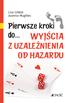 Lisa Ustok Joanna Hughes. Pierwsze kroki do wyjścia z uzależnienia od hazardu