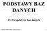 PODSTAWY BAZ DANYCH. 19. Perspektywy baz danych. 2009/2010 Notatki do wykładu Podstawy baz danych