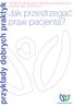 przykłady dobrych praktyk Wskazówki dla personelu oddziałów ginekologicznych, patologii ciąży i położniczych Jak przestrzegać praw pacjenta?