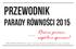 Przewodnik. Parady Równości 2015. Równe prawa, wspólna sprawa! ISBN 978-83-64790-00-3, wyd. Fundacja Wolontariat Równości, egz.