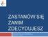 ZASTANÓW SIĘ ZANIM ZDECYDUJESZ. BIURO EDUKACJI M. ST. WARSZAWY Warszawskie Centrum Innowacji Edukacyjno Społecznych i Szkoleń