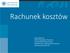 Koszty w rachunkowości podmiotów gospodarczych Koszty w ujęciu ustawy o rachunkowości Koszty z punktu widzenia podatkowego