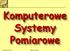 Komputerowe Systemy Pomiarowe. 10 października 2014 Wojciech Kucewicz 1