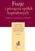 Fuzje. i przej cia spółek kapitałowych. Zagadnienia rachunkowe i podatkowe. André Helin Kristof Zorde Anna Bernaziuk Rafał Kowalski. Wydanie 2.