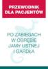 PRZEWODNIK DLA PACJENTÓW PO ZABIEGACH W OBRĘBIE JAMY USTNEJ I GARDŁA