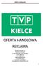 TELEWIZJA POLSKA S.A. ODDZIAŁ W KIELCACH ul. Plac Moniuszki 2b, 25-334 Kielce Tel. 41 330 30 35 Fax. 41 360 03 03 reklama.kielce@tvp.