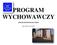 PROGRAM WYCHOWAWCZY. Społecznej Szkoły Podstawowej w Węgrach. Rok szkolny 2014/2015