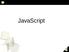 JavaScript powstał w 1995. Opracowany przez Netscape oraz Sun Microsystem. Jest obiektowym skryptowym językiem programowania.