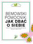 BEMOWSKI POMOCNIK: JAK DBAĆ O SIEBIE Centrum Promocji Zdrowia i Edukacji Ekologicznej Warszawa Bemowo 2009