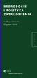 BEZROBOCIE I POLITYKA ZATRUDNIENIA. redakcja naukowa Zbigniew Góral