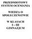 PRZEDMIOTOWY SYSTEM OCENIANIA WIEDZA O SPOŁECZEŃSTWIE W KLASACH I III GIMNAZJUM