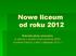 Nowe liceum od roku 2012. Ramowe plany nauczania w oparciu o projekt rozporządzenia MEN /materiał roboczy z dnia 2 listopada 2010 r.