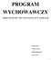 PROGRAM WYCHOWAWCZY GIMNAZJUM NR 1 IM. JANA PAWŁA II W ZĄBKACH. Opracowały: Joanna Chudy. Jolanta Maciążek. Renata Koc