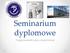 Seminarium dyplomowe Przygotowanie pracy dyplomowej