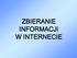 ZBIERANIE INFORMACJI W INTERNECIE