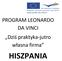 PROGRAM LEONARDO DA VINCI Dziś praktyka-jutro własna firma HISZPANIA