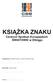 KSIĄŻKA ZNAKU. Centrum Spotkań Europejskich ŚWIATOWID w Elblągu. Przygotowali: Krzysztof Prochera, Justyna Kozłowska-Dyrla. Zatwierdził: Antoni Czyżyk