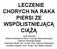 LECZENIE CHORYCH NA RAKA PIERSI ZE WSPÓŁISTNIEJĄCĄ CIĄŻĄ