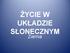 ŻYCIE W UKŁADZIE SŁONECZNYM. Ziemia