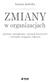 Joanna Jasińska ZMIANY. w organizacjach. sprawne zarządzanie, sytuacje kryzysowe i warunki osiągania sukcesu