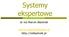 Systemy ekspertowe. dr inż.marcin Blachnik. marcin.blachnik@polsl.pl http://mblachnik.pl