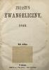 EWANGELICZNY, Rok siódmy. W Cieszynie, Nakład Dr. ks. L. Otto, pastora. Druk K. Prochuski.