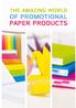 THE AMAZING WORLD OF PROMOTIONAL PAPER PRODUCTS