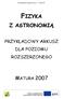 FIZYKA Z ASTRONOMIĄ MATURA 2007 PRZYKŁADOWY ARKUSZ DLA POZIOMU ROZSZERZONEGO. Bolesława Kasprowicz Kielich