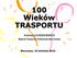 100 Wieków TRASPORTU. Andrzej CHUDZIKIEWICZ. Wydział Transportu, Politechnika Warszawska