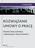 ROZWIĄZANIE UMOWY O PRACĘ PRAWA PRACOWNIKA I OBOWIĄZKI PRACODAWCY