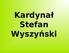 Kardynał Stefan Wyszyński