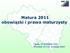 Matura 2011 obowiązki i prawa maturzysty. Opole, 13 września 2010 Wrocław 15 i 16 września 2010