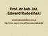 Prof. dr hab. inż. Edward Radosiński. edward.radosinski@pwr.wroc.pl http://www.ioz.pwr.wroc.pl/pracownicy/radosinski/