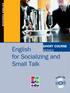 BUSINESS ENGLISH SHORT COURSE SERIES. English for Socializing and Small Talk