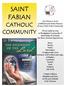 SAINT FABIAN CATHOLIC COMMUNITY. Our Mission is to be a Reflective and Active Presence of Jesus Christ in the Community.