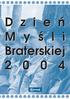 D z i e ñ M y œ l i Braterskiej 2 0 0 4 DZIEÑ MYŒLI BRATERSKIEJ 2004