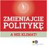 ZMIENIAJCIE POLITYKĘ A NIE KLIMAT!