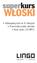 WŁOSKI. Intensywny kurs w 30 lekcjach Rozmówki polsko-włoskie Kurs audio (CD MP3)