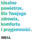 Idealne powietrze. Dla Twojego zdrowia, komfortu i przyjemności.