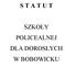 S T A T U T SZKOŁY POLICEALNEJ DLA DOROSŁYCH W BOBOWICKU