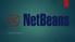 Krótka Historia. Co to jest NetBeans? Historia. NetBeans Platform NetBeans IDE NetBeans Mobility Pack Zintegrowane moduły. Paczki do NetBeans.