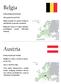 Belgia. Austria. Stolicą Belgii jest Bruksela. Głową państwa jest król. Belgia posiada trzy języki urzędowe: niderlandzki, francuski i niemiecki.